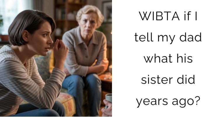 WIBTA if I tell my dad what his sister did years ago?