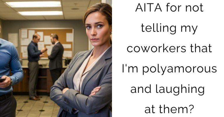 AITA for not telling my coworkers that I’m polyamorous and laughing at them?