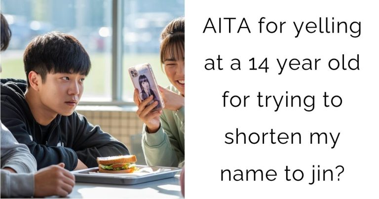 AITA for yelling at a 14 year old for trying to shorten my name to jin?