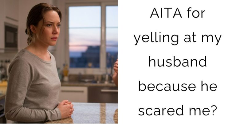 AITA for yelling at my husband because he scared me?