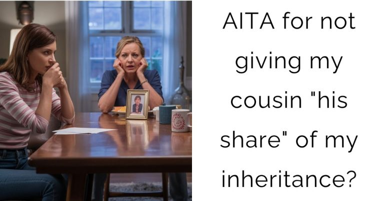 AITA for not giving my cousin “his share” of my inheritance?