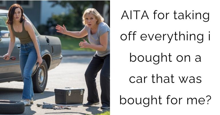 AITA for taking off everything i bought on a car that was bought for me?