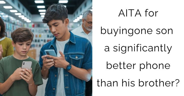 AITA for buying one son a significantly better phone than his brother?