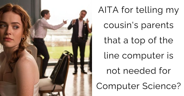 AITA for telling my cousin’s parents that a top of the line computer is not needed for Computer Science?