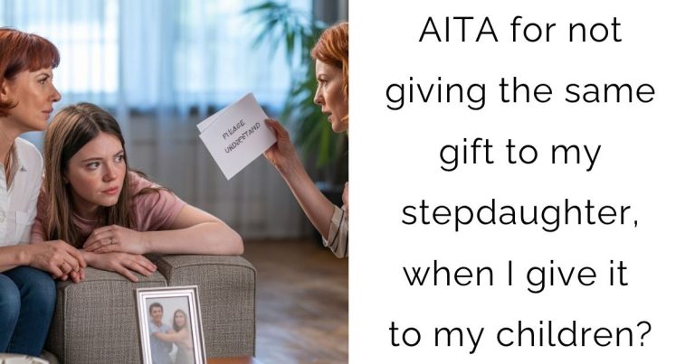 AITA for not giving the same gift to my stepdaughter, when I give it to my children?