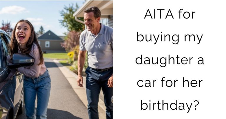 AITA for buying my daughter a car for her birthday?