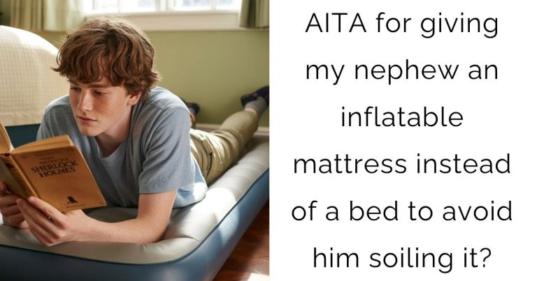 AITA for giving my nephew an inflatable mattress instead of a bed to avoid him soiling it?