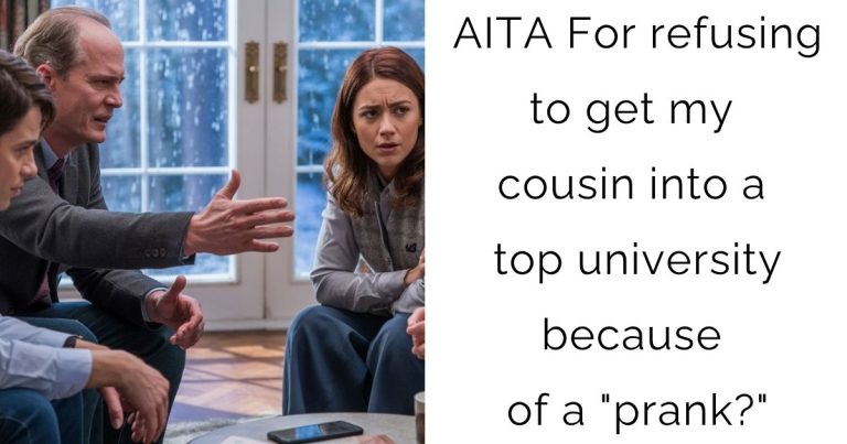 AITA For refusing to get my cousin into a top university because of a “prank?”