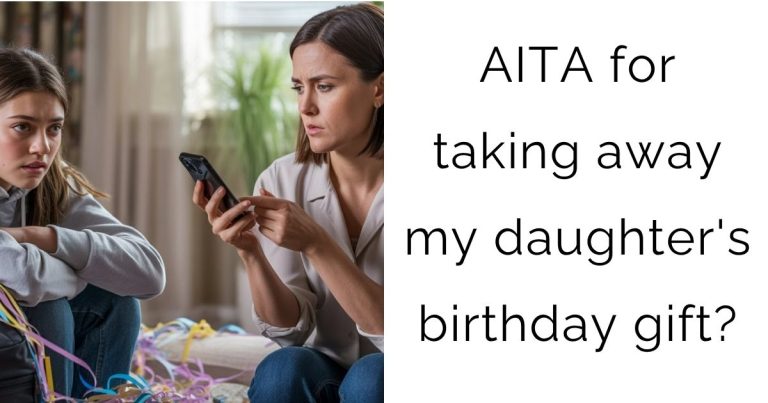 AITA for taking away my daughter’s birthday gift?