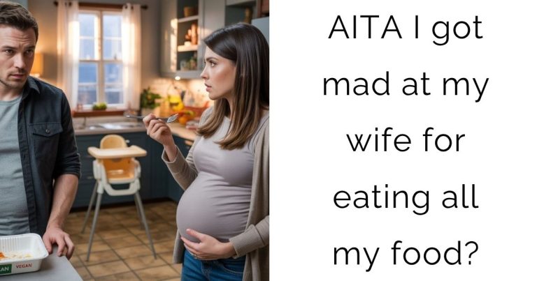 AITA I got mad at my wife for eating all my food?