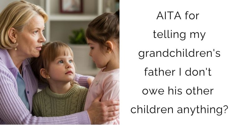 AITA for telling my grandchildren’s father I don’t owe his other children anything?