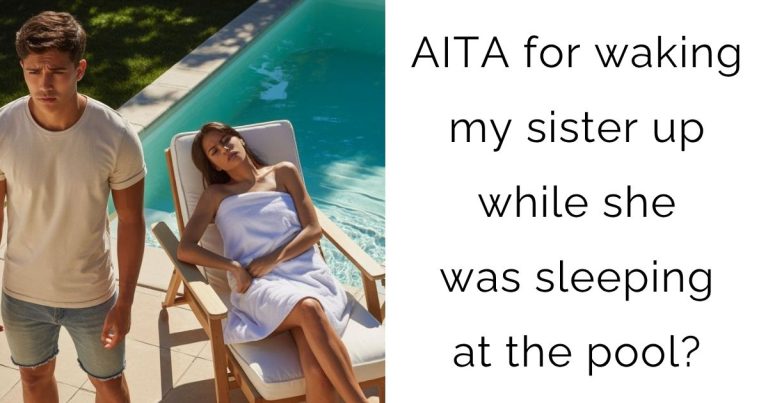 AITA for waking my sister up while she was sleeping at the pool?