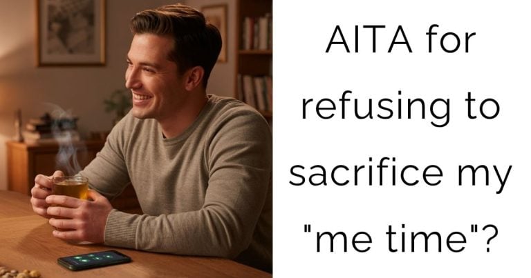 AITA for refusing to sacrifice my “me time”?