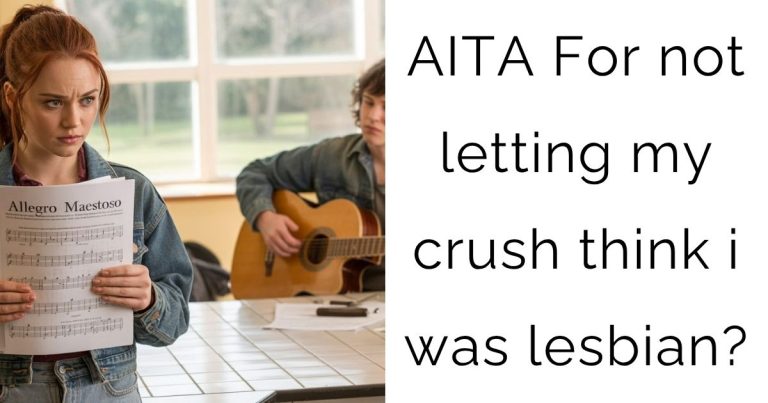 AITA For not letting my crush think i was lesbian?
