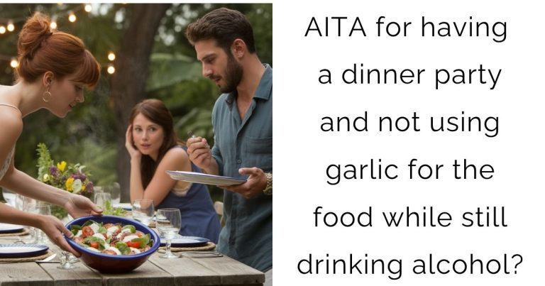 AITA for having a dinner party and not using garlic for the food while still drinking alcohol?