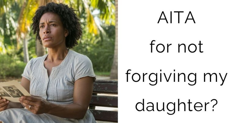 AITA for not forgiving my daughter?