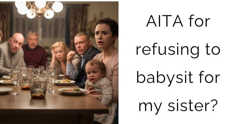 AITA for refusing to babysit for my sister?