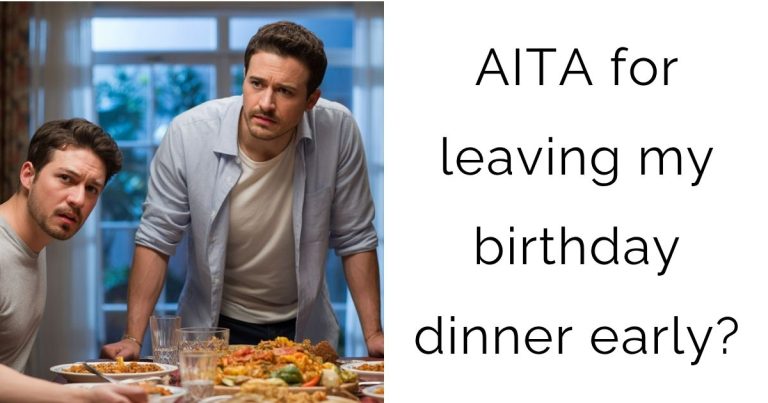 AITA for leaving my birthday dinner early?