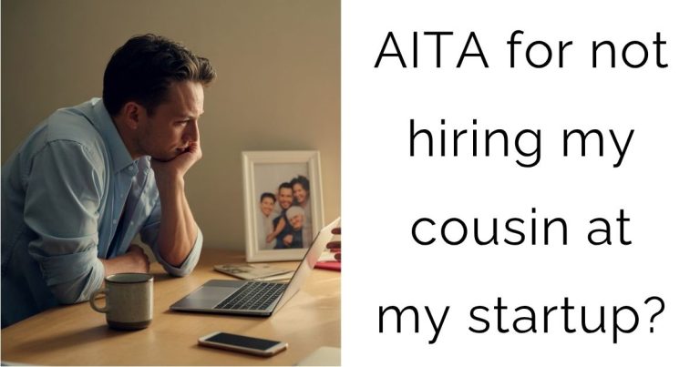 AITA for not hiring my cousin at my startup?