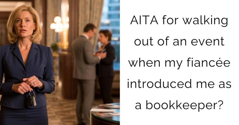 AITA for walking out of an event when my fiancée introduced me as a bookkeeper?