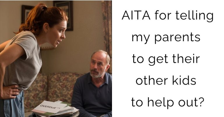 AITA for telling my parents to get their other kids to help out?