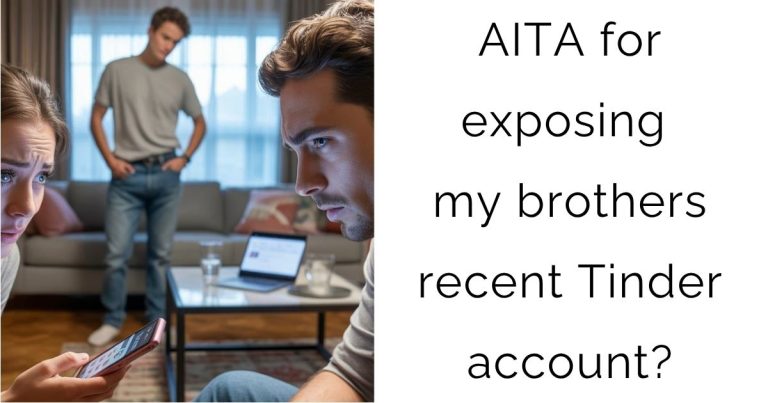 AITA for exposing my brothers recent Tinder account?