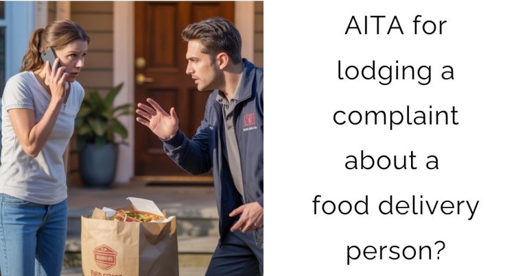 AITA for lodging a complaint about a food delivery person?