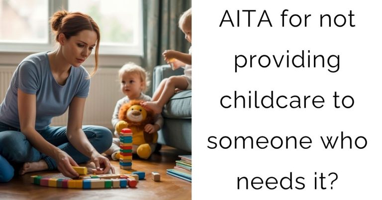 AITA for not providing childcare to someone who needs it?