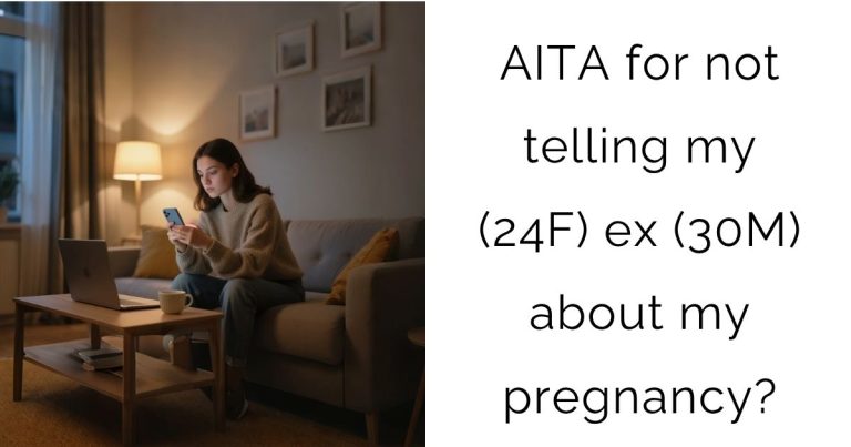 AITA for not telling my (24F) ex (30M) about my pregnancy?