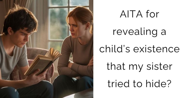 AITA for revealing a child’s existence that my sister tried to hide?