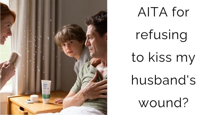 AITA for refusing to kiss my husband’s wound?