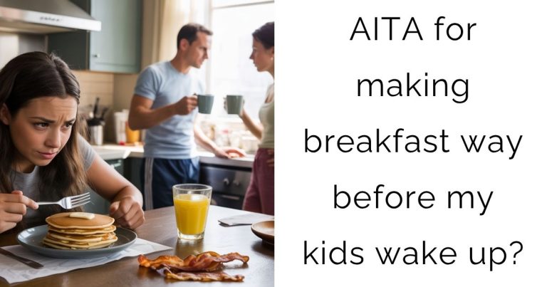 AITA for making breakfast way before my kids wake up?