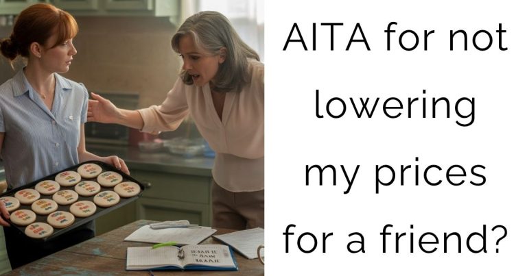AITA for not lowering my prices for a friend?