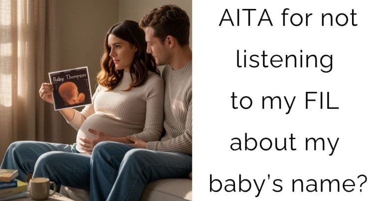AITA for not listening to my FIL about my baby’s name?