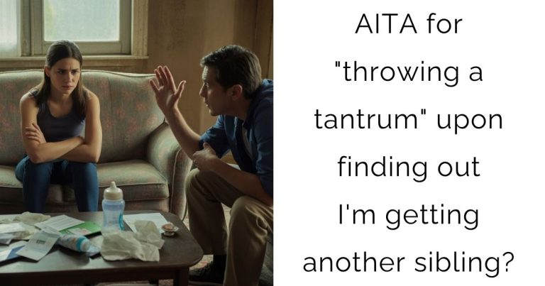 AITA for “throwing a tantrum” upon finding out I’m getting another sibling?