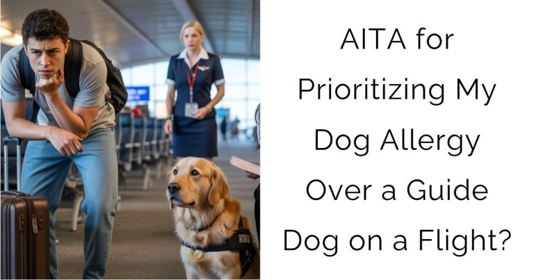 AITA for Prioritizing My Dog Allergy Over a Guide Dog on a Flight?