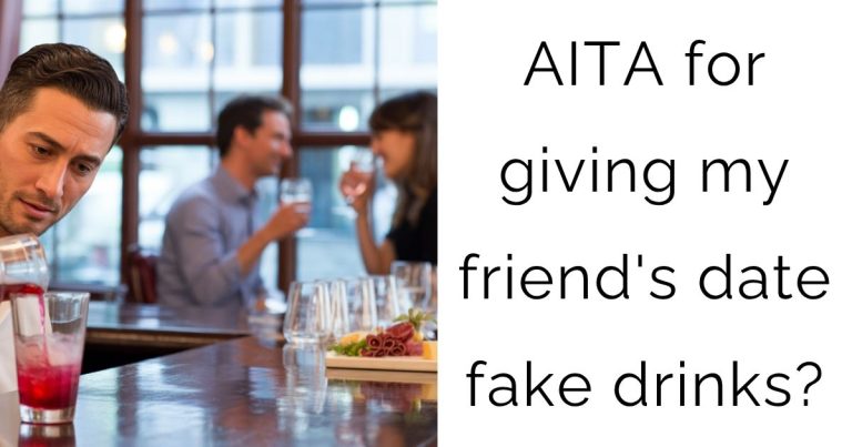 AITA for giving my friend’s date fake drinks?