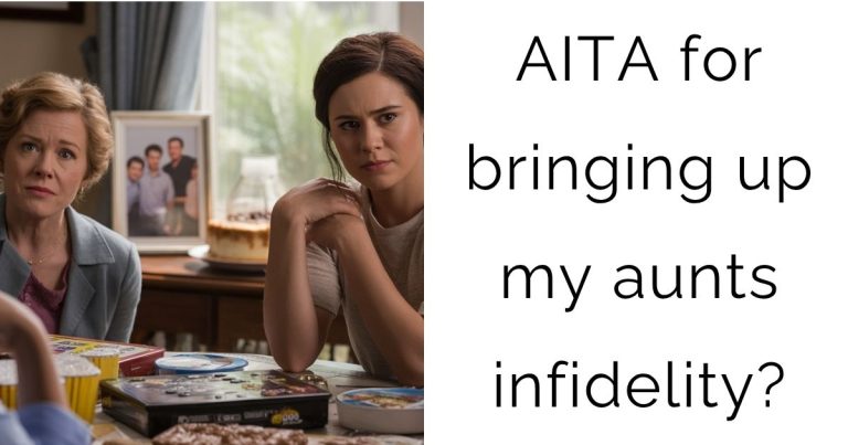 AITA for bringing up my aunts infidelity?