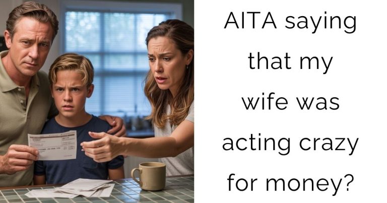 AITA saying that my wife was acting crazy for money?