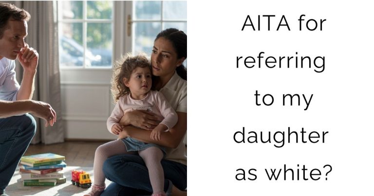 AITA for referring to my daughter as white?