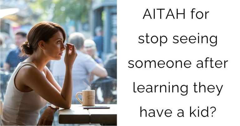 AITAH for stop seeing someone after learning they have a kid?