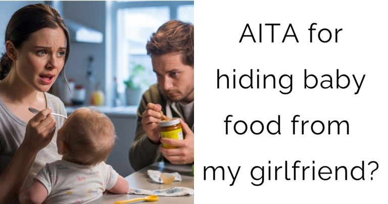 AITA for hiding baby food from my girlfriend?