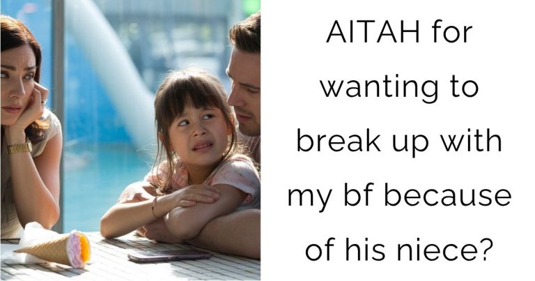 AITAH for wanting to break up with my bf because of his niece?