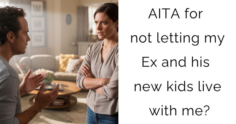 AITA for not letting my Ex and his new kids live with me?