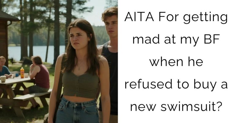 AITA For getting mad at my BF when he refused to buy a new swimsuit?