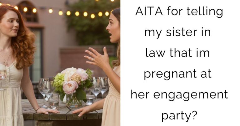 AITA for telling my sister in law that im pregnant at her engagement party?