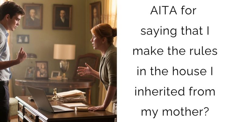 AITA for saying that I make the rules in the house I inherited from my mother?