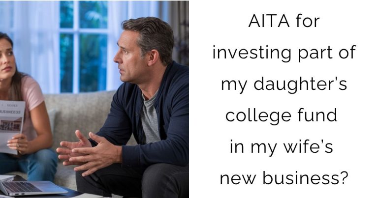 AITA for investing part of my daughter’s college fund in my wife’s new business?