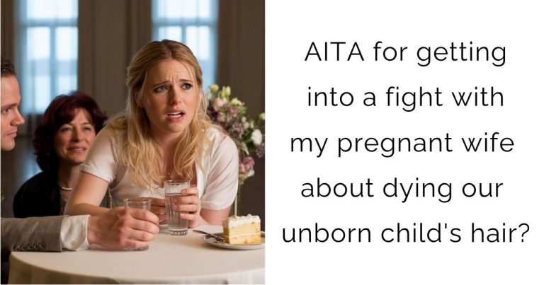 AITA for getting into a fight with my pregnant wife about dying our unborn child’s hair?