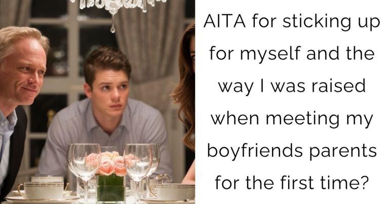 AITA for sticking up for myself and the way I was raised when meeting my boyfriends parents for the first time?